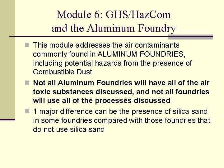 Module 6: GHS/Haz. Com and the Aluminum Foundry n This module addresses the air