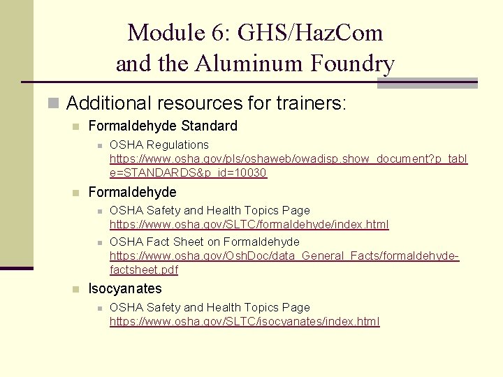 Module 6: GHS/Haz. Com and the Aluminum Foundry n Additional resources for trainers: n