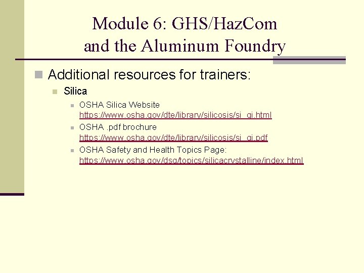 Module 6: GHS/Haz. Com and the Aluminum Foundry n Additional resources for trainers: n