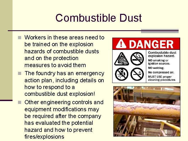 Combustible Dust n Workers in these areas need to be trained on the explosion