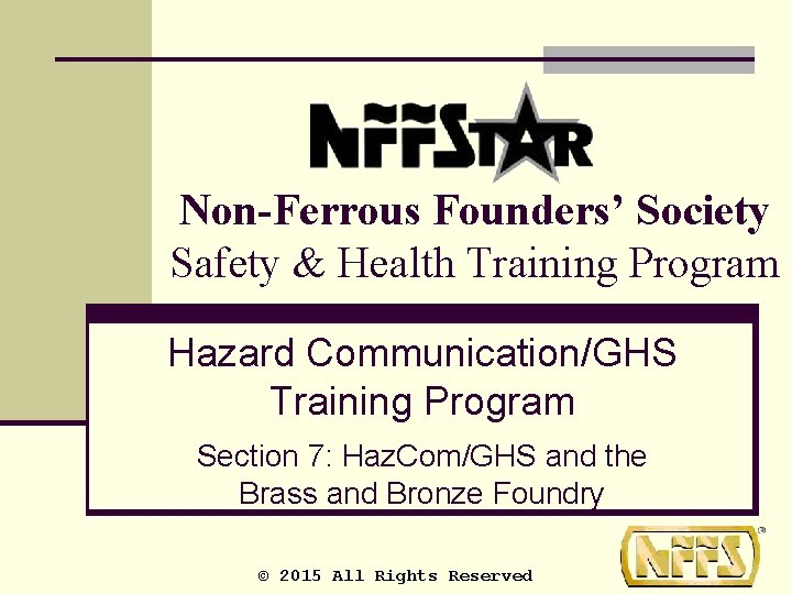 Non-Ferrous Founders’ Society Safety & Health Training Program Hazard Communication/GHS Training Program Section 7: