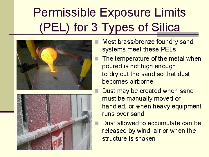 Permissible Exposure Limits (PEL) for 3 Types of Silica n Most brass/bronze foundry sand