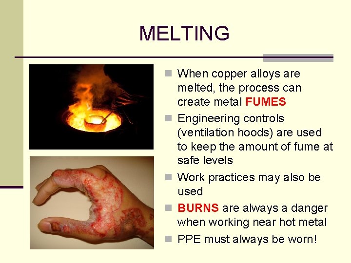 MELTING n When copper alloys are n n melted, the process can create metal