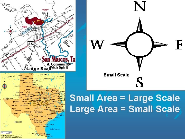 Large Scale Small Area = Large Scale Large Area = Small Scale 