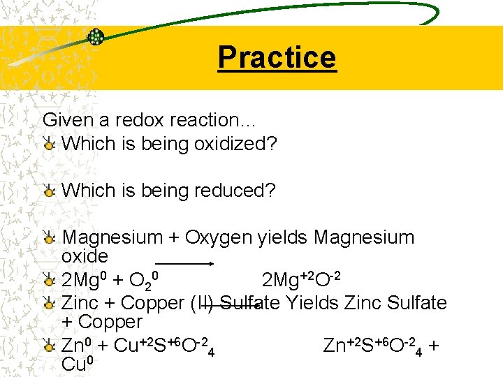 Practice Given a redox reaction… Which is being oxidized? Which is being reduced? Magnesium