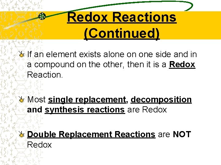 Redox Reactions (Continued) If an element exists alone on one side and in a