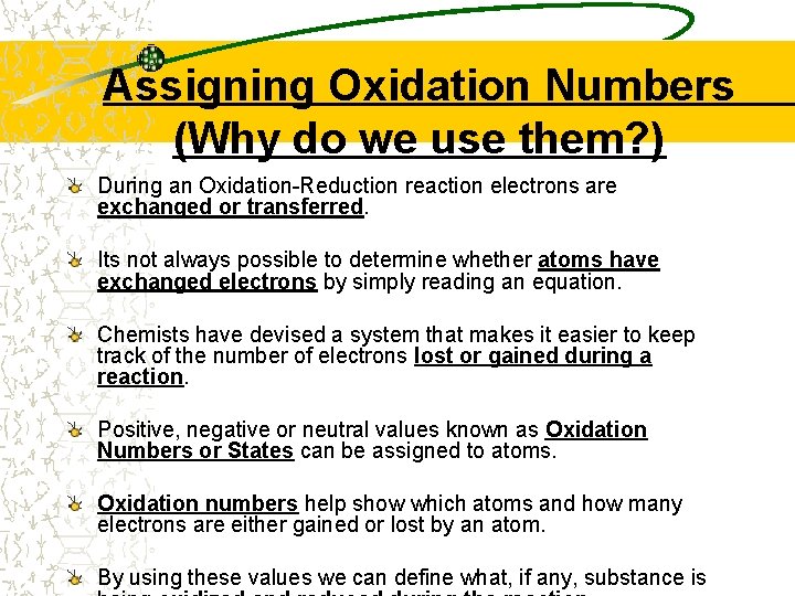 Assigning Oxidation Numbers (Why do we use them? ) During an Oxidation-Reduction reaction electrons