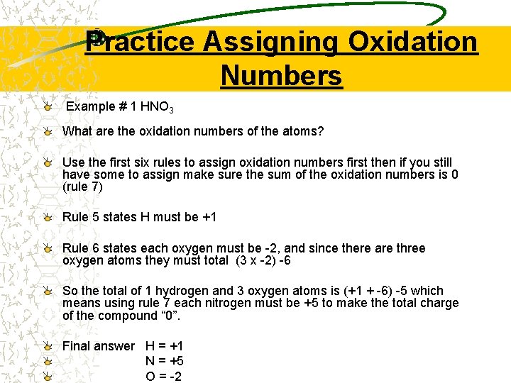 Practice Assigning Oxidation Numbers Example # 1 HNO 3 What are the oxidation numbers