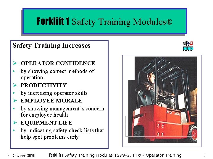 Forklift 1 Safety Training Modules® Safety Training Increases Ø OPERATOR CONFIDENCE • by showing