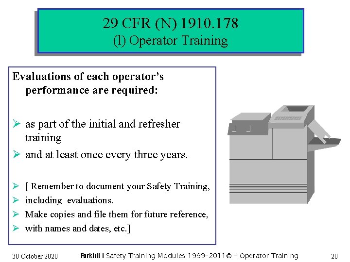 29 CFR (N) 1910. 178 (l) Operator Training Evaluations of each operator’s performance are