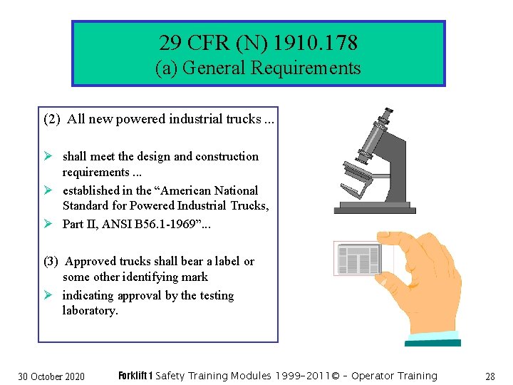 29 CFR (N) 1910. 178 (a) General Requirements (2) All new powered industrial trucks.