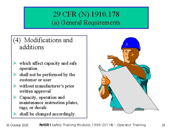 29 CFR (N) 1910. 178 (a) General Requirements (4) Modifications and additions Ø which