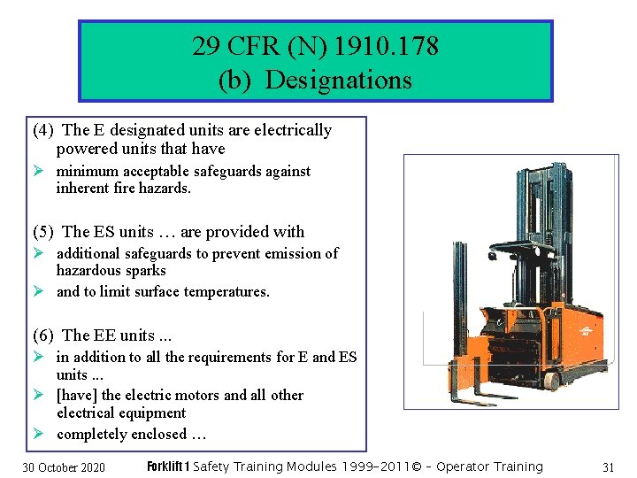 29 CFR (N) 1910. 178 (b) Designations (4) The E designated units are electrically