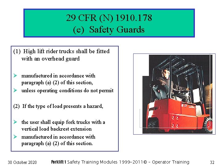 29 CFR (N) 1910. 178 (e) Safety Guards (1) High lift rider trucks shall