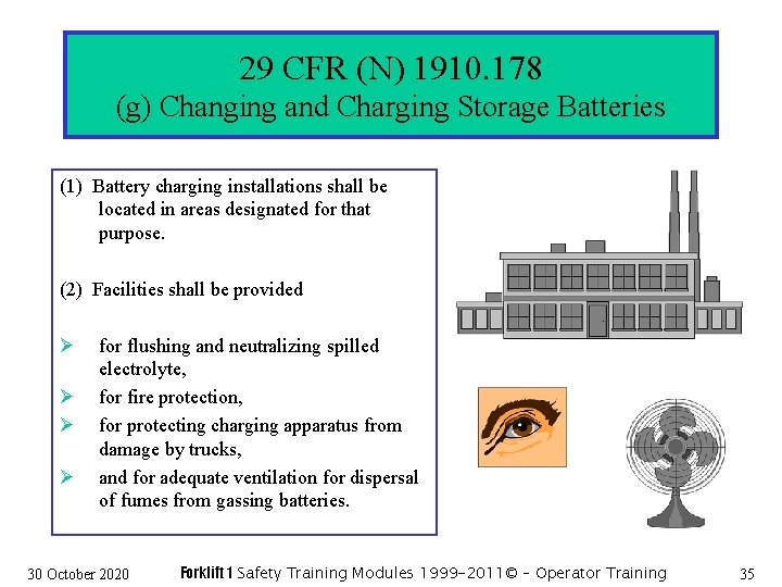 29 CFR (N) 1910. 178 (g) Changing and Charging Storage Batteries (1) Battery charging