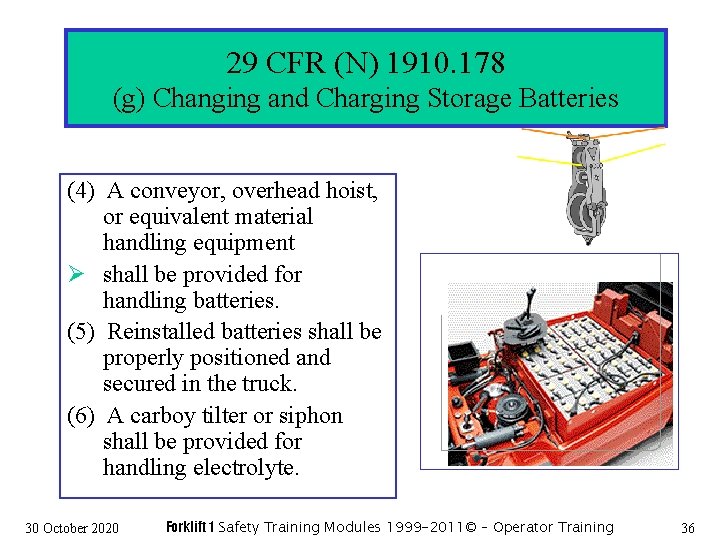 29 CFR (N) 1910. 178 (g) Changing and Charging Storage Batteries (4) A conveyor,