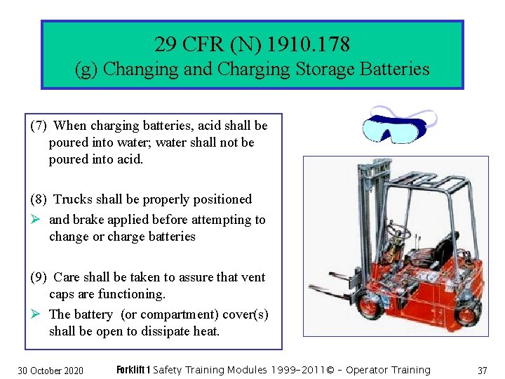 29 CFR (N) 1910. 178 (g) Changing and Charging Storage Batteries (7) When charging