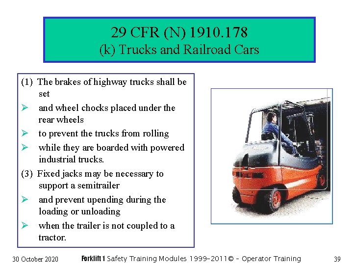 29 CFR (N) 1910. 178 (k) Trucks and Railroad Cars (1) The brakes of