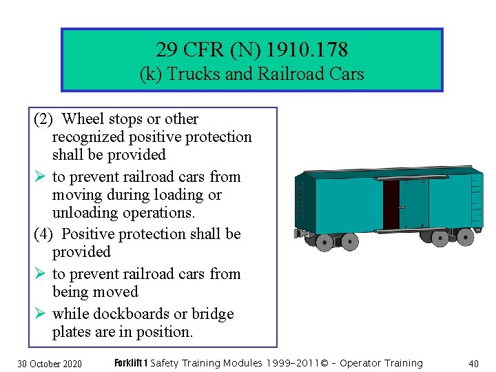 29 CFR (N) 1910. 178 (k) Trucks and Railroad Cars (2) Wheel stops or