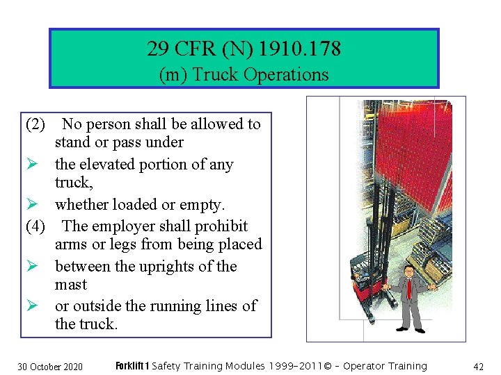 29 CFR (N) 1910. 178 (m) Truck Operations (2) No person shall be allowed