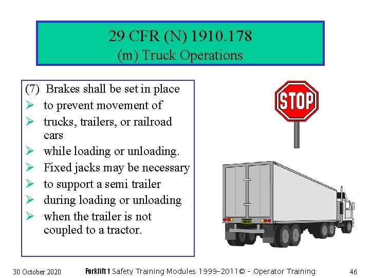 29 CFR (N) 1910. 178 (m) Truck Operations (7) Brakes shall be set in