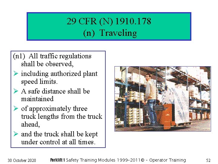 29 CFR (N) 1910. 178 (n) Traveling (n 1) All traffic regulations shall be