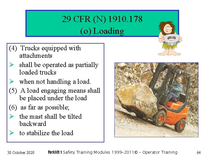 29 CFR (N) 1910. 178 (o) Loading (4) Trucks equipped with attachments Ø shall