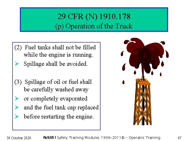 29 CFR (N) 1910. 178 (p) Operation of the Truck (2) Fuel tanks shall