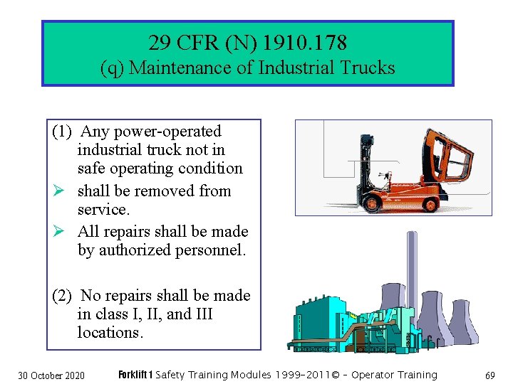 29 CFR (N) 1910. 178 (q) Maintenance of Industrial Trucks (1) Any power-operated industrial