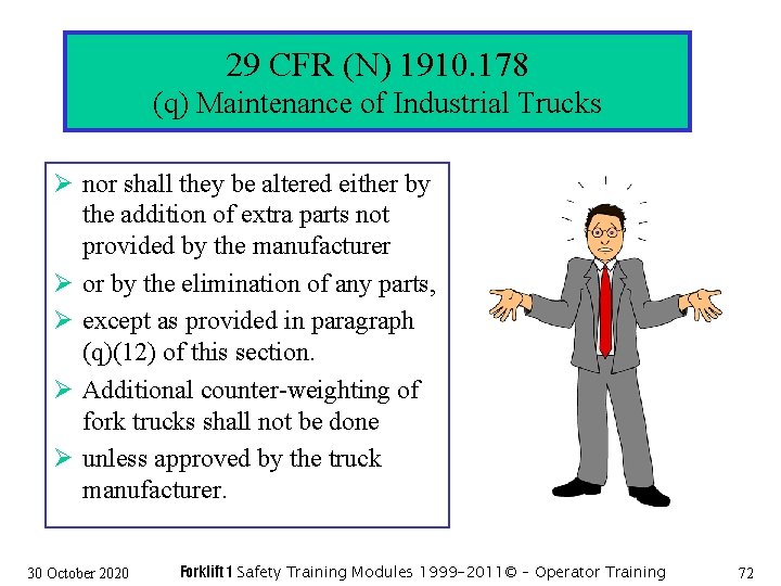 29 CFR (N) 1910. 178 (q) Maintenance of Industrial Trucks Ø nor shall they