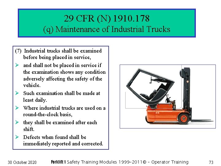 29 CFR (N) 1910. 178 (q) Maintenance of Industrial Trucks (7) Industrial trucks shall