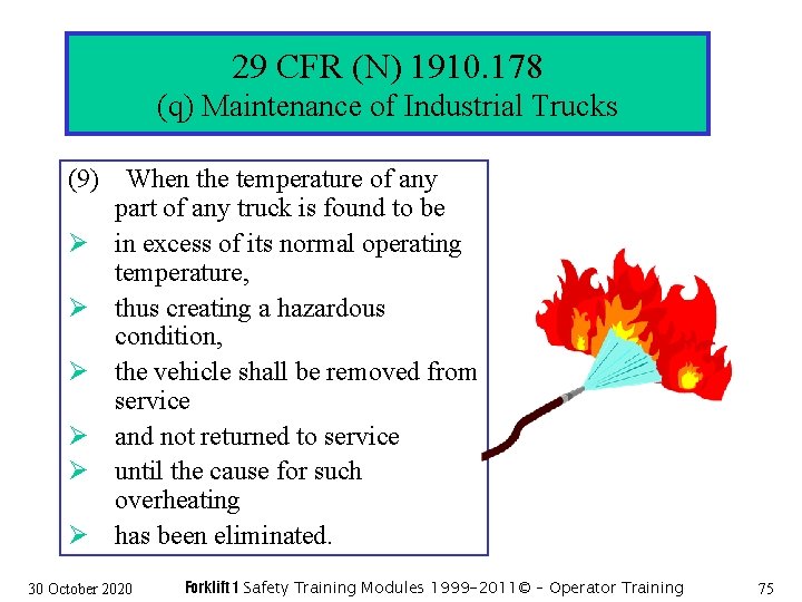 29 CFR (N) 1910. 178 (q) Maintenance of Industrial Trucks (9) When the temperature