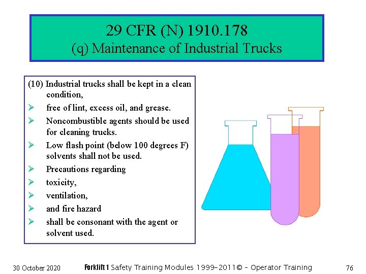 29 CFR (N) 1910. 178 (q) Maintenance of Industrial Trucks (10) Industrial trucks shall