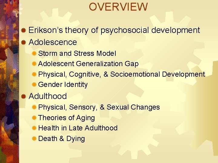 OVERVIEW ® Erikson’s theory of psychosocial development ® Adolescence ® Storm and Stress Model