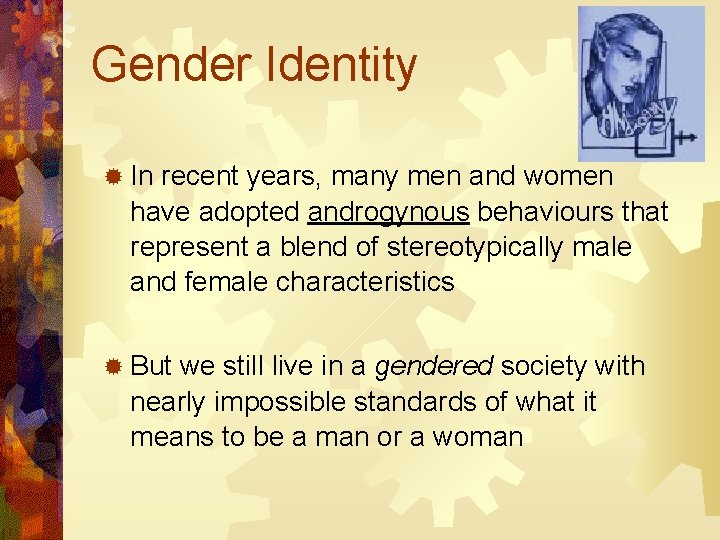 Gender Identity ® In recent years, many men and women have adopted androgynous behaviours