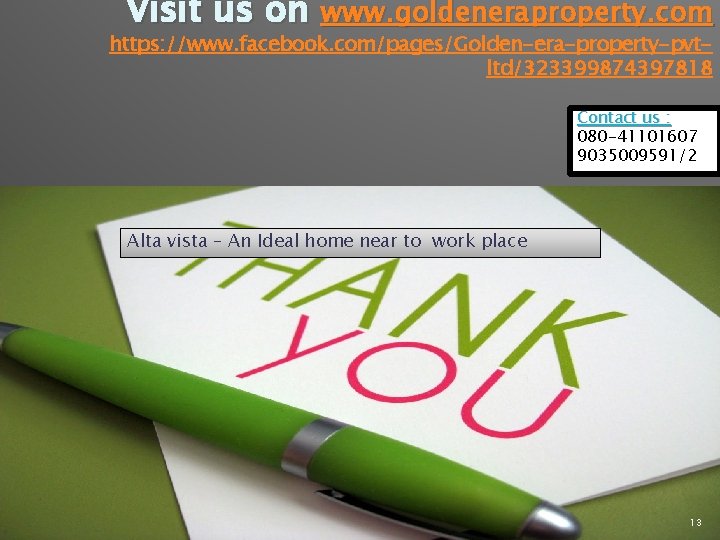 Visit us on www. goldeneraproperty. com https: //www. facebook. com/pages/Golden-era-property-pvtltd/323399874397818 Contact us : 080