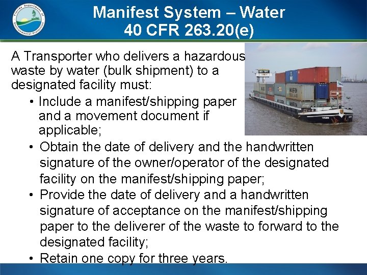 Manifest System – Water 40 CFR 263. 20(e) A Transporter who delivers a hazardous