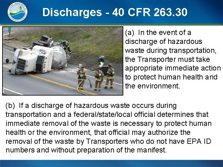 Discharges - 40 CFR 263. 30 (a) In the event of a discharge of