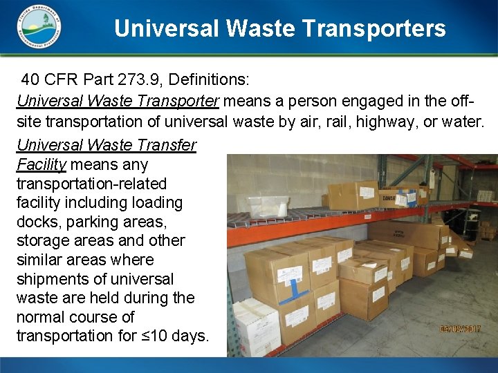 Universal Waste Transporters 40 CFR Part 273. 9, Definitions: Universal Waste Transporter means a