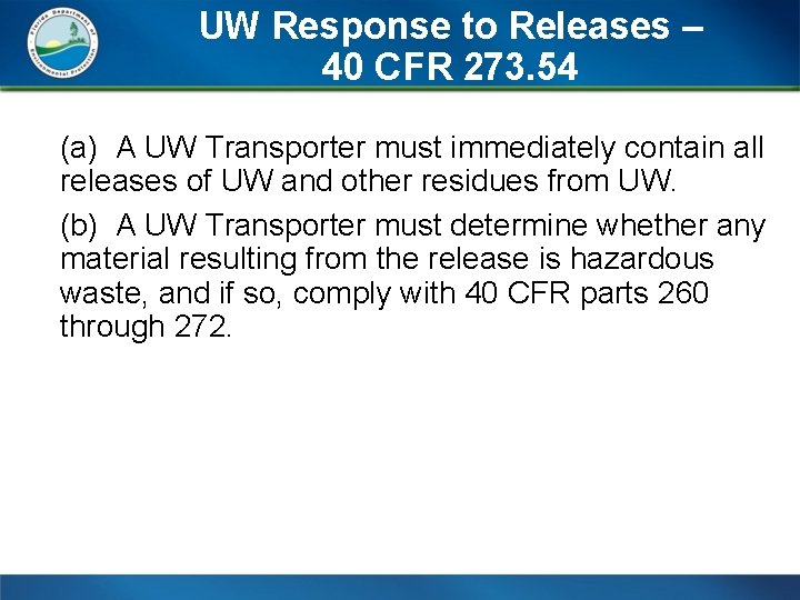 UW Response to Releases – 40 CFR 273. 54 (a) A UW Transporter must