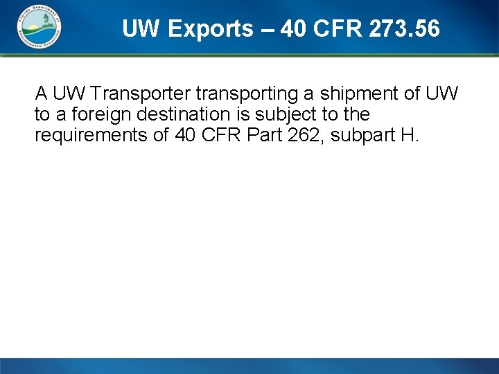 UW Exports – 40 CFR 273. 56 A UW Transporter transporting a shipment of