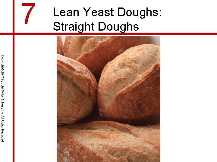 7 Lean Yeast Doughs: Straight Doughs Copyright © 2017 by John Wiley & Sons, 7 Lean Yeast Doughs: Straight Doughs Copyright © 2017 by John Wiley & Sons,