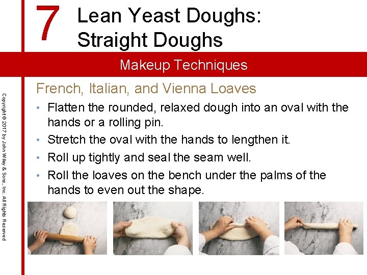 7 Lean Yeast Doughs: Straight Doughs Makeup Techniques Copyright © 2017 by John Wiley 7 Lean Yeast Doughs: Straight Doughs Makeup Techniques Copyright © 2017 by John Wiley