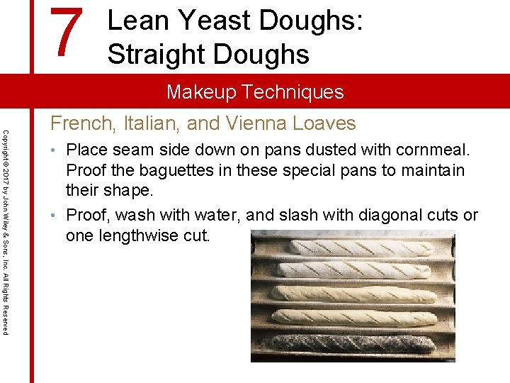 7 Lean Yeast Doughs: Straight Doughs Makeup Techniques Copyright © 2017 by John Wiley 7 Lean Yeast Doughs: Straight Doughs Makeup Techniques Copyright © 2017 by John Wiley