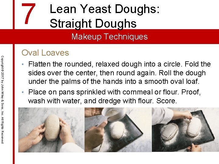 7 Lean Yeast Doughs: Straight Doughs Makeup Techniques Copyright © 2017 by John Wiley 7 Lean Yeast Doughs: Straight Doughs Makeup Techniques Copyright © 2017 by John Wiley