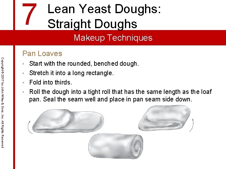 7 Lean Yeast Doughs: Straight Doughs Makeup Techniques Copyright © 2017 by John Wiley 7 Lean Yeast Doughs: Straight Doughs Makeup Techniques Copyright © 2017 by John Wiley