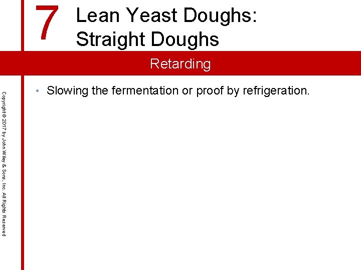 7 Lean Yeast Doughs: Straight Doughs Retarding Copyright © 2017 by John Wiley & 7 Lean Yeast Doughs: Straight Doughs Retarding Copyright © 2017 by John Wiley &