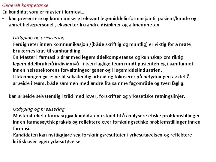 Generell kompetanse En kandidat som er master i farmasi… • kan presentere og kommunisere