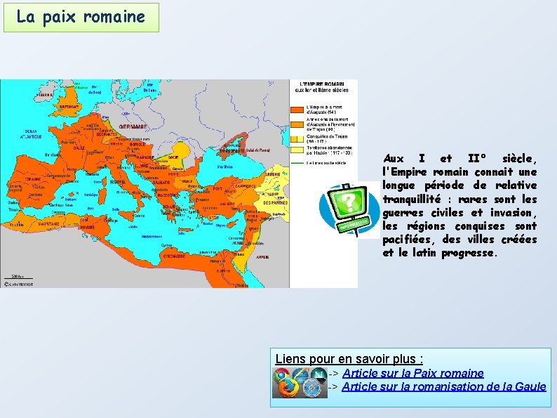  La paix romaine Aux I et II° siècle, l'Empire romain connait une longue