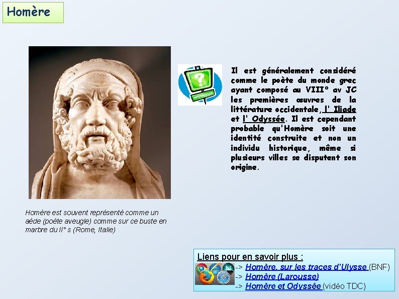 Homère Il est généralement considéré comme le poète du monde grec ayant composé au
